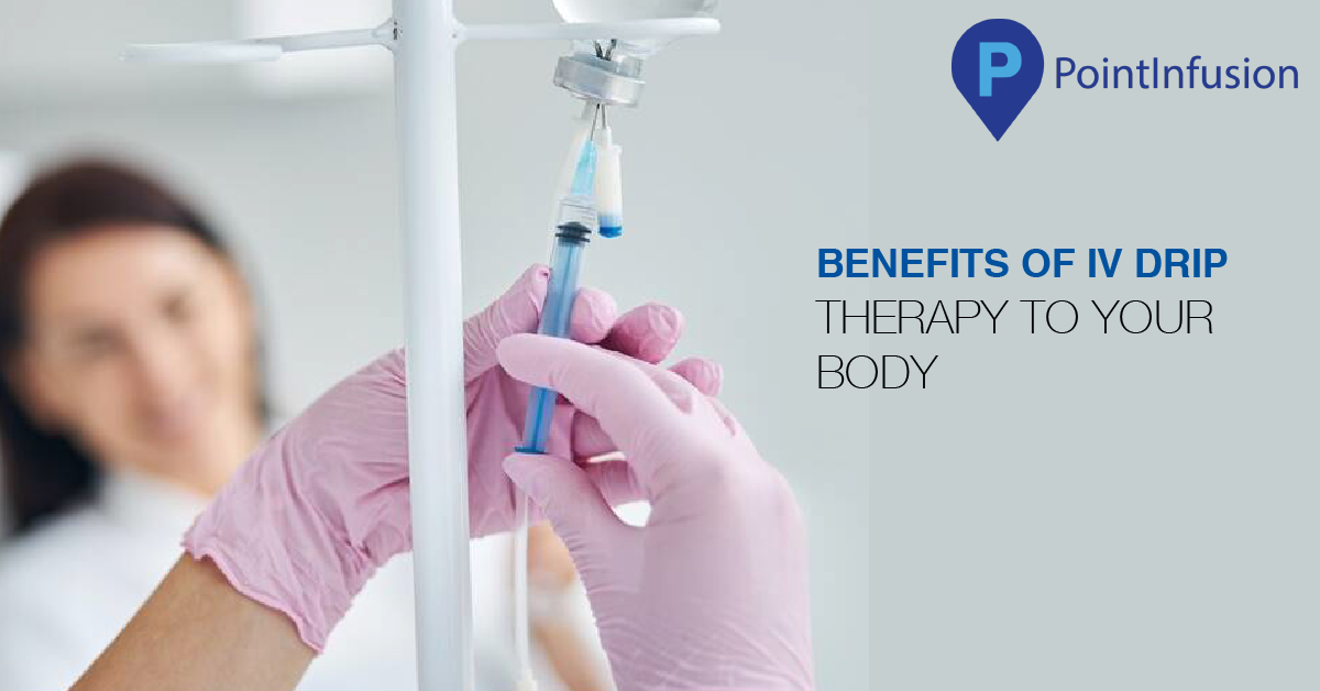 Benefits Of IV Drip Therapy To Your Body PointInfusion